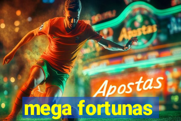 mega fortunas