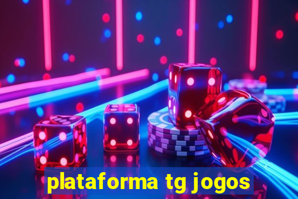 plataforma tg jogos