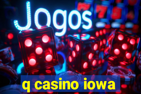 q casino iowa