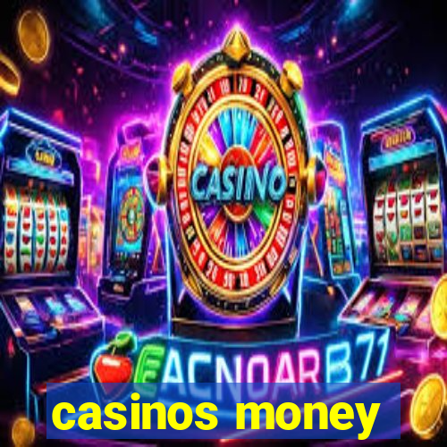 casinos money