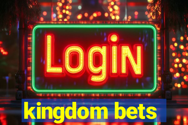 kingdom bets