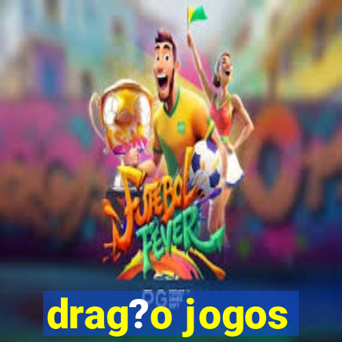 drag?o jogos