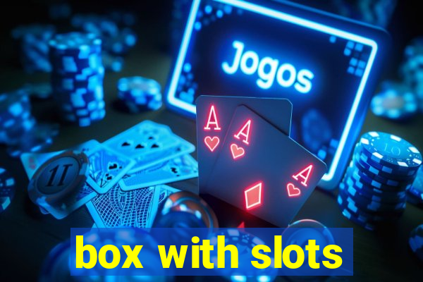 box with slots