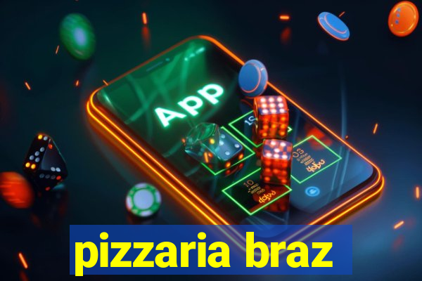 pizzaria braz