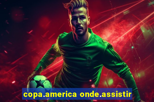 copa.america onde.assistir