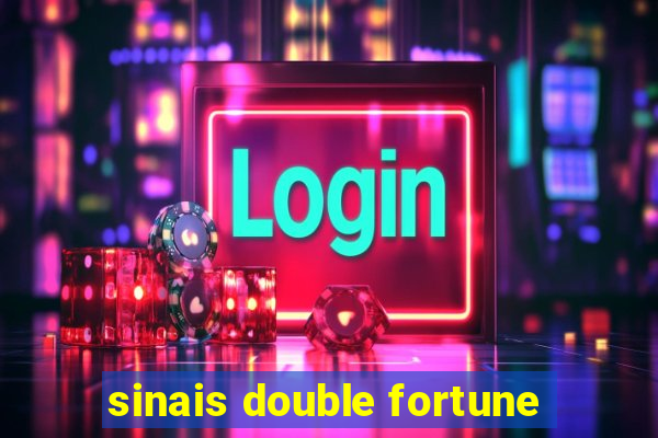 sinais double fortune