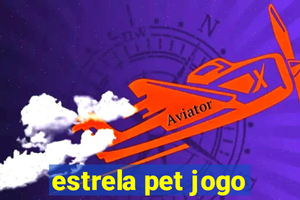 estrela pet jogo