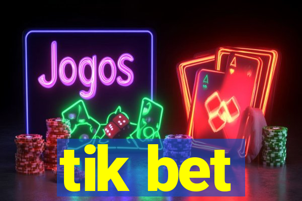 tik bet