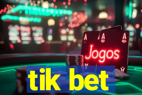 tik bet