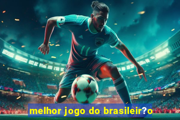 melhor jogo do brasileir?o