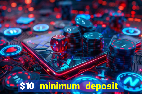 $10 minimum deposit australian casinos