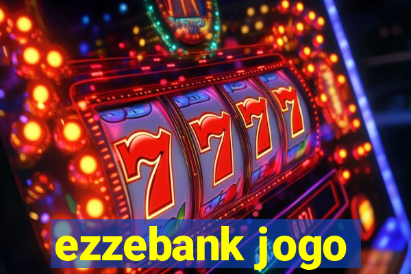 ezzebank jogo