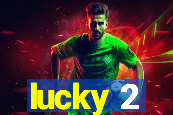 lucky 2