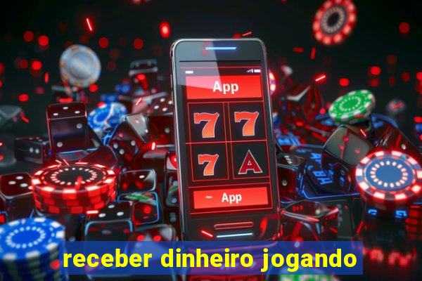 receber dinheiro jogando