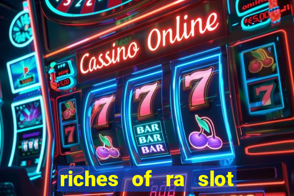 riches of ra slot slot free play