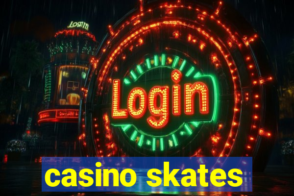 casino skates