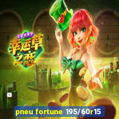 pneu fortune 195/60r15