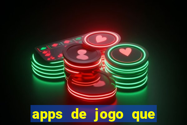 apps de jogo que ganha dinheiro