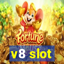 v8 slot