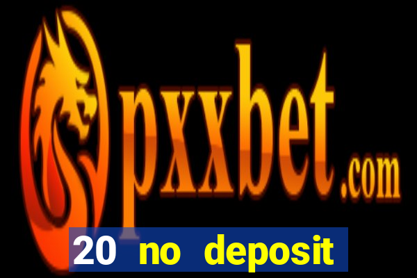 20 no deposit bonus casino