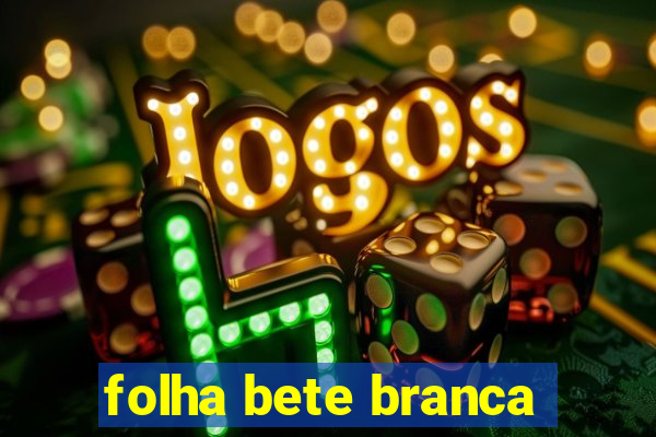 folha bete branca