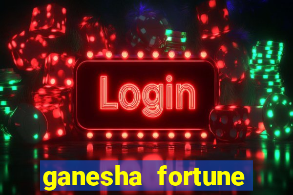 ganesha fortune minutos pagantes