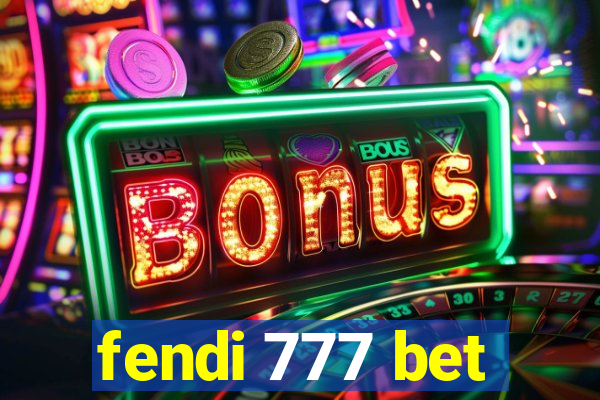 fendi 777 bet