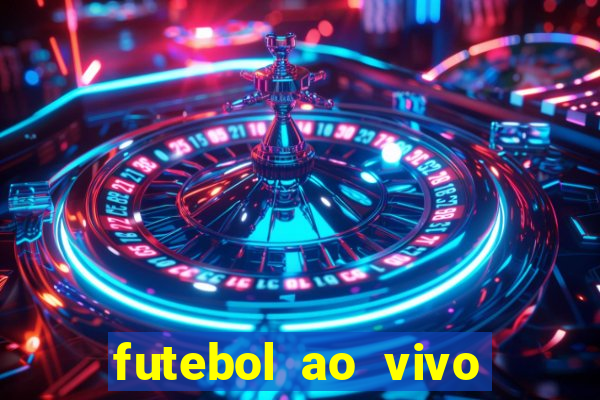 futebol ao vivo hoje futemax