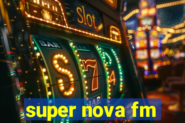 super nova fm