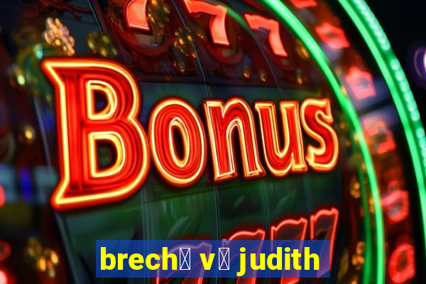 brech贸 v贸 judith