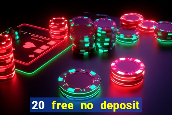 20 free no deposit casino uk 2017