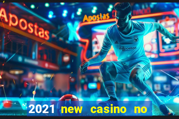 2021 new casino no deposit bonus