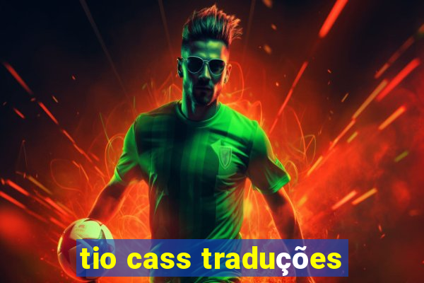 tio cass traduções