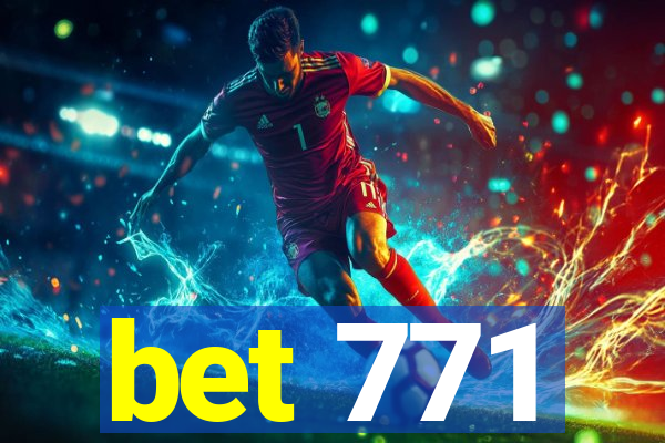 bet 771