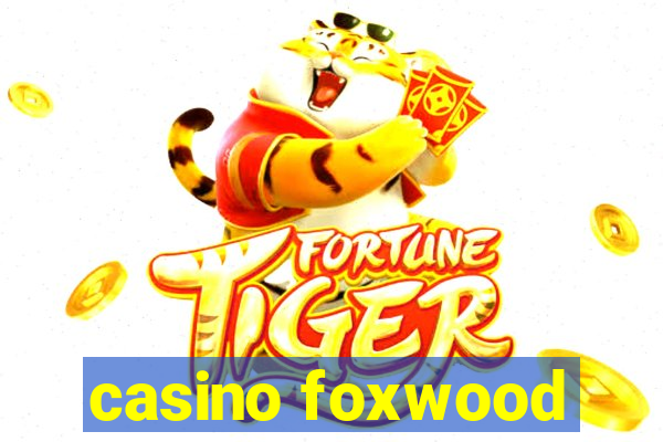 casino foxwood