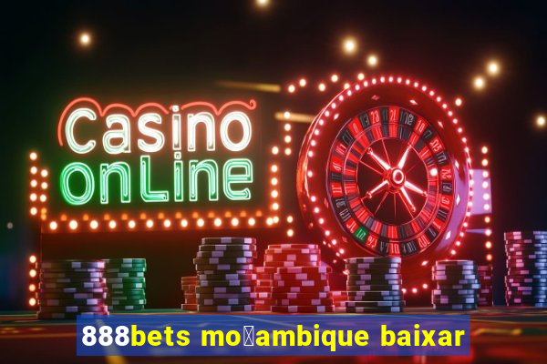 888bets mo莽ambique baixar