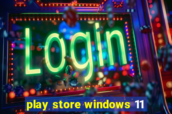 play store windows 11