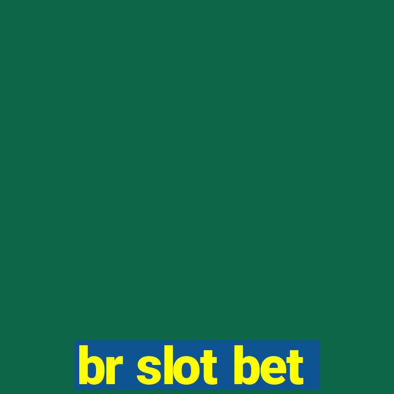 br slot bet