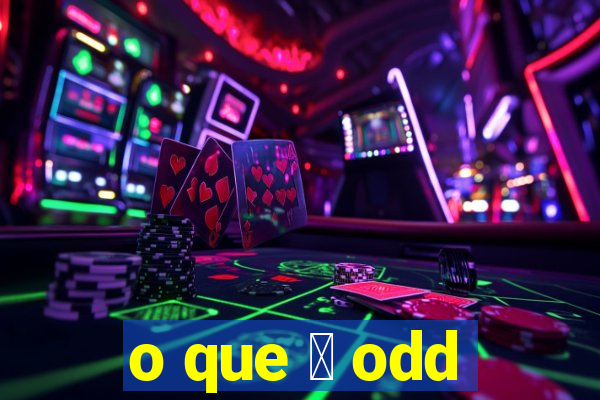 o que 茅 odd