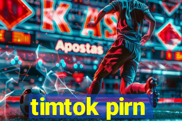 timtok pirn