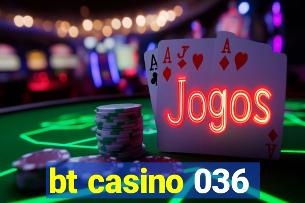 bt casino 036