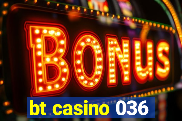 bt casino 036