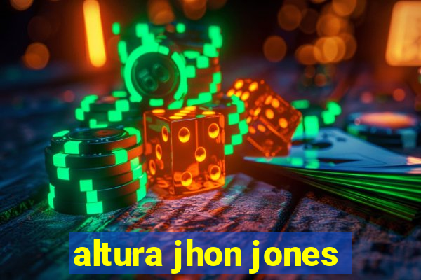 altura jhon jones