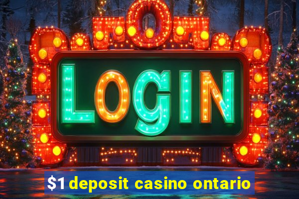 $1 deposit casino ontario