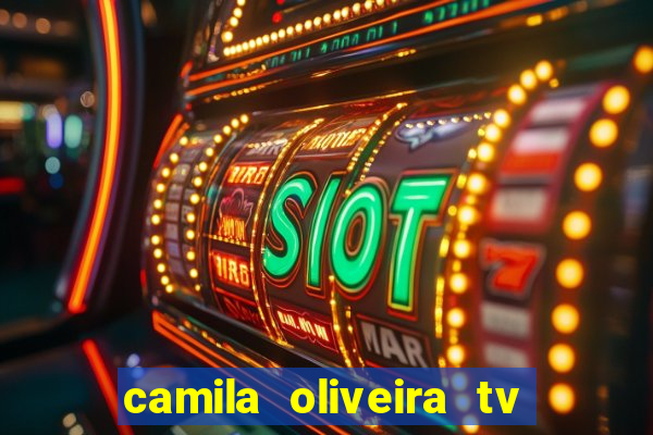 camila oliveira tv bahia idade