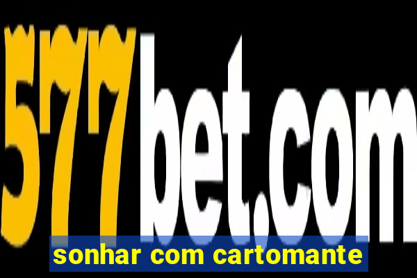 sonhar com cartomante