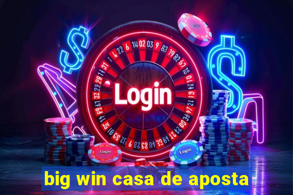 big win casa de aposta