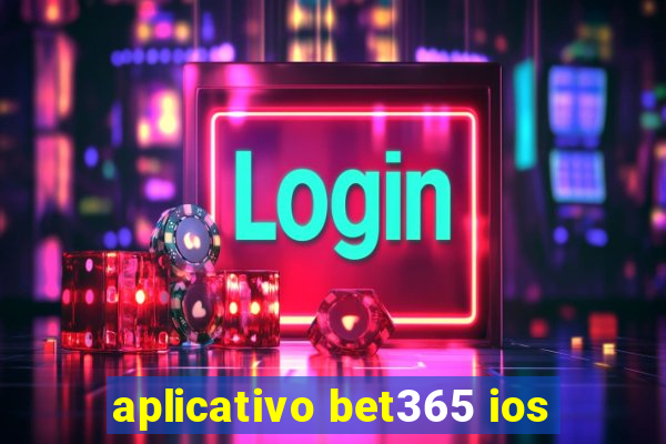 aplicativo bet365 ios