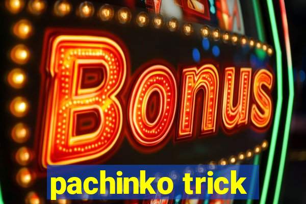 pachinko trick