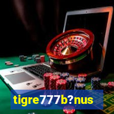 tigre777b?nus